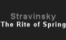 Stravinsky, the Rite of Spring