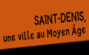 Saint Denis, une ville au Moyen-ge